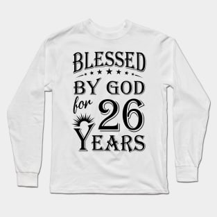 Blessed By God For 26 Years Long Sleeve T-Shirt